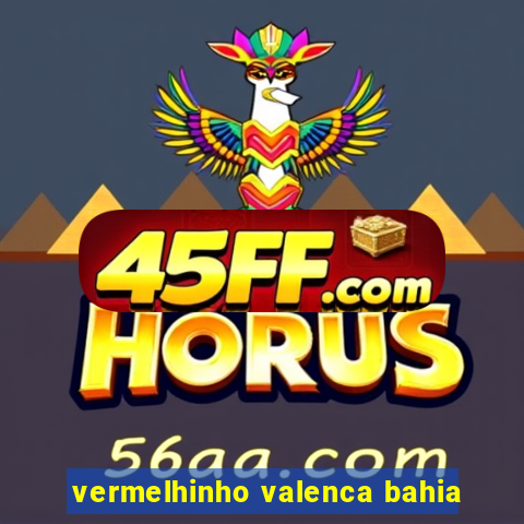 vermelhinho valenca bahia